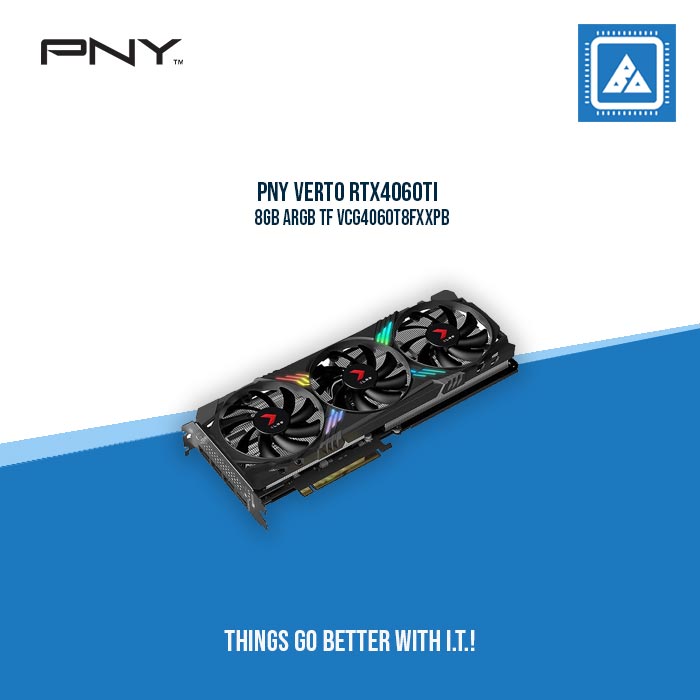 PNY VERTO RTX4060TI 8GB ARGB TF VCG4060T8FXXPB - TRIPLE FANS PNY VERTO RTX4060TI 8GB ARGB TF VCG4060T8FXXPB - TRIPLE FANS